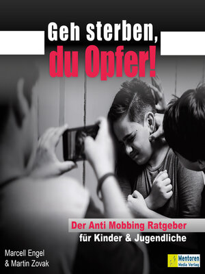 cover image of Geh sterben, du Opfer!--Der Anti Mobbing Ratgeber für Kinder & Jugendliche (ungekürzt)